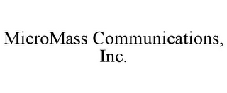 MICROMASS COMMUNICATIONS, INC.