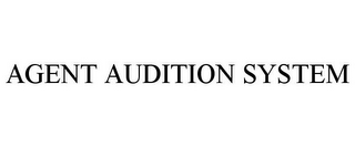 AGENT AUDITION SYSTEM