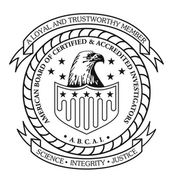 AMERICAN BOARD OF CERTIFIED & ACCREDITED INVESTIGATORS A.B.C.A.I. A LOYAL AND TRUSTWORTHY MEMBER SCIENCE · INTEGRITY · JUSTICE