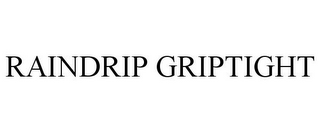 RAINDRIP GRIPTIGHT