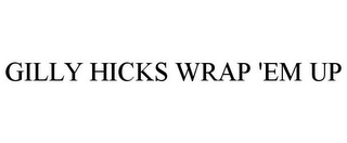 GILLY HICKS WRAP 'EM UP