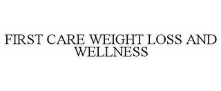 FIRST CARE WEIGHT LOSS AND WELLNESS