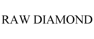 RAW DIAMOND