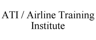 ATI / AIRLINE TRAINING INSTITUTE