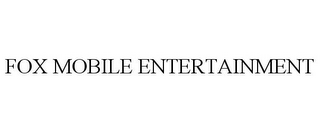 FOX MOBILE ENTERTAINMENT