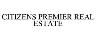 CITIZENS PREMIER REAL ESTATE