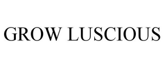 GROW LUSCIOUS