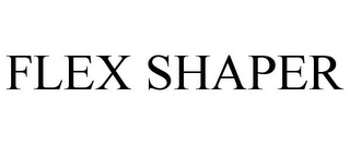 FLEX SHAPER