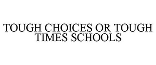 TOUGH CHOICES OR TOUGH TIMES SCHOOLS