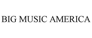 BIG MUSIC AMERICA