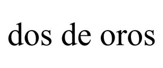 DOS DE OROS