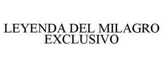 LEYENDA DEL MILAGRO EXCLUSIVO