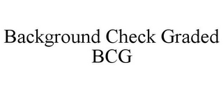 BACKGROUND CHECK GRADED BCG