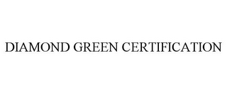 DIAMOND GREEN CERTIFICATION