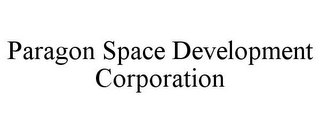 PARAGON SPACE DEVELOPMENT CORPORATION