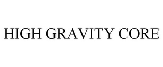 HIGH GRAVITY CORE