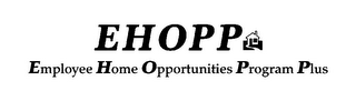 EHOPP EMPLOYEE HOME OPPORTUNITIES PROGRAM PLUS