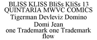 BLISS KLISS BLISS KLISS 13 QUINTARIA MWVC COMICS TIGERMAN DEVLEVIZ DOMINO DOMI JEAN ONE TRADEMARK ONE TRADEMARK FLOW