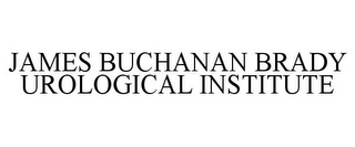 JAMES BUCHANAN BRADY UROLOGICAL INSTITUTE