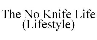 THE NO KNIFE LIFE (LIFESTYLE)