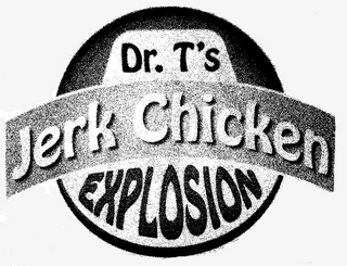 DR. T'S JERK CHICKEN EXPLOSION