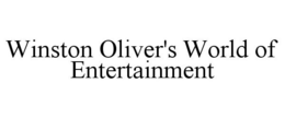 WINSTON OLIVER'S WORLD OF ENTERTAINMENT