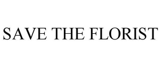 SAVE THE FLORIST