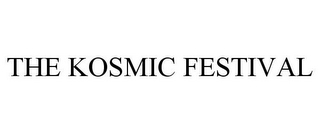 THE KOSMIC FESTIVAL