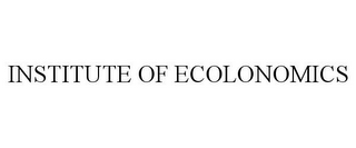 INSTITUTE OF ECOLONOMICS