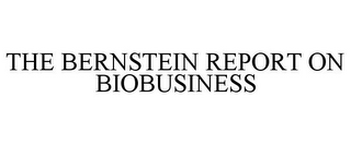 THE BERNSTEIN REPORT ON BIOBUSINESS