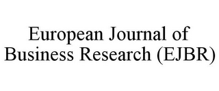 EUROPEAN JOURNAL OF BUSINESS RESEARCH (EJBR)