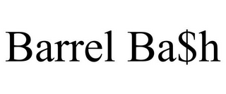 BARREL BA$H