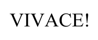 VIVACE!