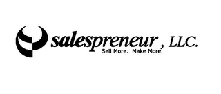 SALESPRENEUR , LLC. SELL MORE. MAKE MORE.