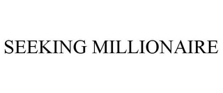 SEEKING MILLIONAIRE