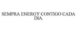 SEMPRA ENERGY CONTIGO CADA DIA.