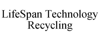 LIFESPAN TECHNOLOGY RECYCLING