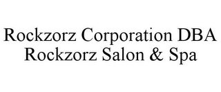 ROCKZORZ CORPORATION DBA ROCKZORZ SALON & SPA