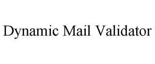 DYNAMIC MAIL VALIDATOR