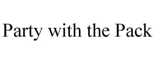 PARTY WITH THE PACK