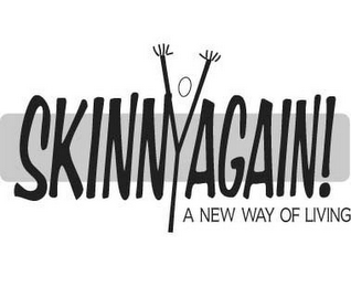 SKINNY AGAIN! A NEW WAY OF LIVING