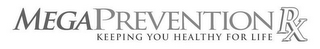 MEGAPREVENTION RX KEEPING YOU HEALTHY FOR LIFE