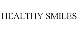 HEALTHY SMILES