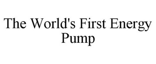 THE WORLD'S FIRST ENERGY PUMP