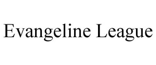 EVANGELINE LEAGUE