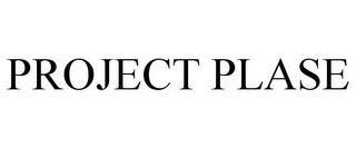 PROJECT PLASE