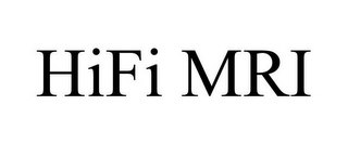 HIFI MRI