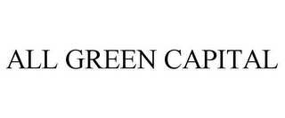 ALL GREEN CAPITAL