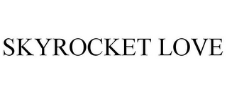 SKYROCKET LOVE