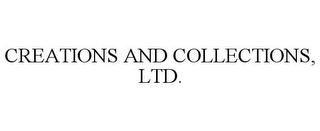 CREATIONS AND COLLECTIONS, LTD.